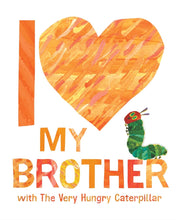 Load image into Gallery viewer, I love my brother/ sister with the very hungry caterpillar