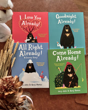 Load image into Gallery viewer, Bear and Duck series: Goodnight Already!/ Love You Already!/ Come Home Already!/ All Right Already!