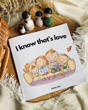 Load image into Gallery viewer, I Know That's Love by Anna Sue